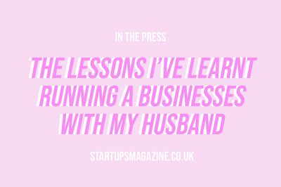 THE LESSONS I’VE LEARNT RUNNING TECH BUSINESSES WITH MY HUSBAND